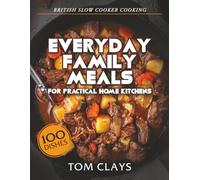 British Slow Cooker Cooking: Everyday Family Meals for Practical Home Kitchens