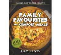 British Slow Cooker Cooking: Family Favourites and Comfort Meals
