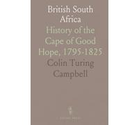 British South Africa: History of the Cape of Good Hope, 1795-1825
