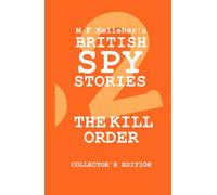 British Spy Stories Podcast Season 2 The Kill Order: Collector's Edition (British Spy Stories Podcast Collector's Editions)