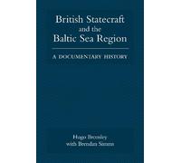 British Statecraft and the Baltic Sea Region: A Documentary History