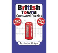 British Towns Crossword Puzzles: Crossword Puzzles with Easy to Read Print about Towns, Cities, History and More | 6x9 Inches, 120 Pages | 50+ Puzzles ... Gift for Vacations, Holidays and Relaxations