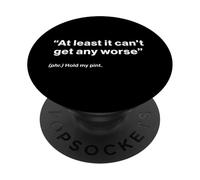 British Translation: At Least It Can't Get Any Worse PopSockets PopGrip Adhesivo