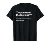 British Translation: Do You Want The Last One Camiseta