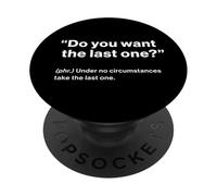 British Translation: Do You Want The Last One PopSockets PopGrip Adhesivo
