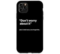 British Translation: Don’t Worry About It Carcasa para iPhone 11 Pro MAX