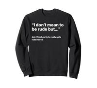 British Translation: I Don’t Mean To Be Rude But... Sudadera