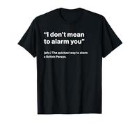British Translation: I Don't Mean To Alarm You” Camiseta
