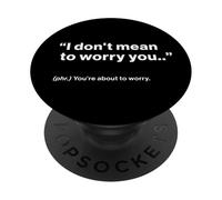 British Translation: I Don't Mean To Worry You PopSockets PopGrip Adhesivo