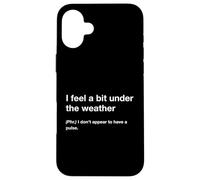 British Translation: I Feel A Bit Under The Weather Carcasa para iPhone 16 Plus