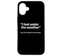 British Translation: I Feel Under The Weather Carcasa para iPhone 16 Plus