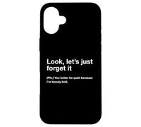 British Translation: Look, Let's Just Forget It Carcasa para iPhone 16 Plus