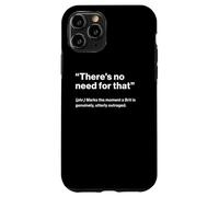 British Translation: There's No Need For That Carcasa para iPhone 11 Pro