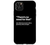 British Translation: There's No Need For That Carcasa para iPhone 11 Pro MAX