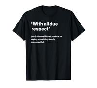 British Translation: with All Due Respect Camiseta