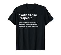 British Translation: with All Due Respect Camiseta