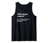 British Translation: with All Due Respect Camiseta sin Mangas