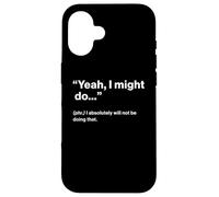 British Translation: Yeah, I Might Do Carcasa para iPhone 16