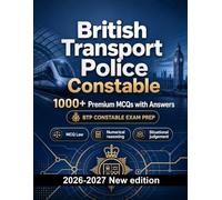 British Transport Police Constable : 1000 MCQ with Answers: Exam prep: MCQ Law, Public safety, Safeguarding, Administration, Ethics and mock papers to pass