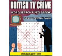 British TV Crime Word Search Puzzle Book: Word Searches relating to British Crime Television Shows from 1960s, 1970s, 1980s, 1990s, 2000s, 2010s, 2020s. Large Print, 2300+ words, 77 Puzzles