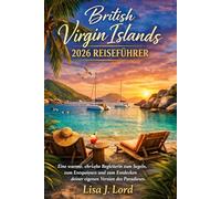 British Virgin Islands 2026 Reiseführer: Eine warme, ehrliche Begleiterin zum Segeln, zum Entspannen und zum Entdecken deiner eigenen Version des Paradieses