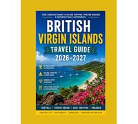 British Virgin Islands Travel Guide 2026-2027: Complete Vacation Planner with Maps, Beaches, Sailing, Ferry Tips, and Island-Hopping Itineraries - Full Color Print (Caribbean Island Hopping Series)