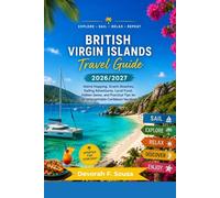 British Virgin Islands Travel Guide 2026/2027: Island Hopping, Scenic Beaches, Sailing Adventures, Local Food, Hidden Gems, and Practical Tips for an Unforgettable Caribbean Vacation