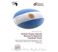 British Virgin Islands Women's National Football Team: British Virgin Islands Football Association, 1991 FIFA Women's World Cup, 1995 FIFA Women's World Cup