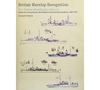 British Warship Recognition: The Perkins Identification Albums: Volume VII: Convoy Escorts, Mine Warfare Vessels and Naval Auxiliaries, 1860-1939: 7 (Perkins Indentification Albums)