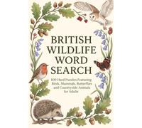 British Wildlife Word Search: 100 Hard Puzzles Featuring Birds, Mammals, Butterflies and Countryside Animals for Adults