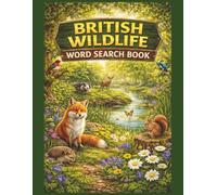 British Wildlife Word Search Book (UK Edition): Nature Themed Word Search Puzzles 55 Relaxing Large Print Easy & Enjoyable for Wildlife Lovers, Gardeners & Adults