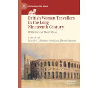 British Women Travellers in the Long Nineteenth Century: With Italy as Their Muse (Britain and the World)