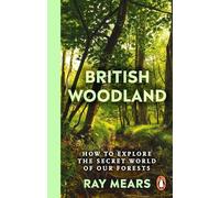British Woodland: How to explore the secret world of our forests