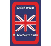 British Word Search Puzzle Book: Word Search Puzzle Book with easy to Read Print ; 6x9 inches, 110 pages, 50 + puzzles and the ... Perfect for Relaxing Vacations and or Holiday