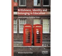 Britishness, Identity and Belonging in Education: Social Justice in Troubling Times