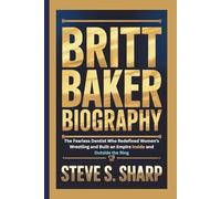 BRITT BAKER BIOGRAPHY: The Fearless Dentist Who Redefined Women’s Wrestling and Built an Empire Inside and Outside the Ring