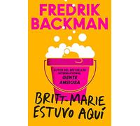Britt-Marie Was Here Britt-Marie estuvo aquí (Spanish edition)