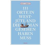 Britt Nørbak 111 Orte in Westjütland, die man gesehen haben muss: (Tapa blanda)