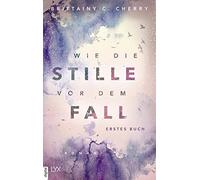 Brittainy C. Ch Wie die Stille vor dem Fall. Erstes Buch: Erstes B (Tapa blanda)