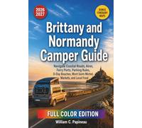 Brittany and Normandy Camper Guide 2026-2027: Navigate Coastal Roads, Aires, Ferry Ports, Parking Rules, D-Day Beaches, Mont Saint-Michel, Markets, and Local Food