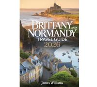 Brittany and Normandy Travel Guide 2026