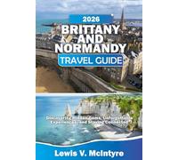 Brittany And Normandy Travel Guide 2026: Discovering Hidden Gems, Unforgettable Experiences, and Staying Connected