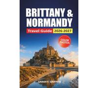 Brittany & Normandy Travel Guide 2026-2027: D-Day Beaches, Mont Saint-Michel, Saint-Malo, Coastal Walks, Driving Routes, and Dining Tips