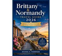 Brittany & Normandy Travel Guide 2026: Unlocking the Secrets of the Coast: The Ultimate Traveler's Companion