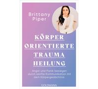 Brittany Piper Körperorientierte Traumaheilung: Angst und Panik b (Tapa blanda)