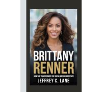 Brittany Renner: How She Transformed the Social Media Landscape