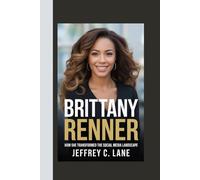 Brittany Renner: How She Transformed the Social Media Landscape