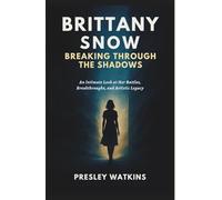 Brittany Snow: Breaking Through the Shadows: An Intimate Look at Her Battles, Breakthroughs, and Artistic Legacy