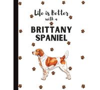 Brittany Spaniel Notebook: Cute Dogs Lover Journal Diary for Writing, Notes, Thoughts, and Daily Reflections | Perfect Gift for Dog Moms, Dads, Students, Teens, Kids, Pet Owners, Puppy Lovers, Adults
