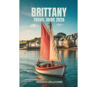 BRITTANY TRAVEL GUIDE 2026: Hidden Coastal Gems and Villages in France